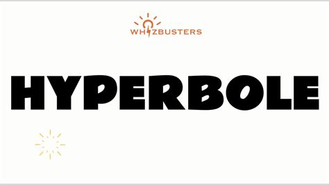 hyperbole noun .